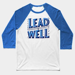LEAD WELL - TYPOGRAPHY INSPIRATIONAL QUOTES Baseball T-Shirt